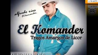 Tragos de Amargo Licor - Alfredo Rios &quot;El Komander&quot; (EN VIVO)