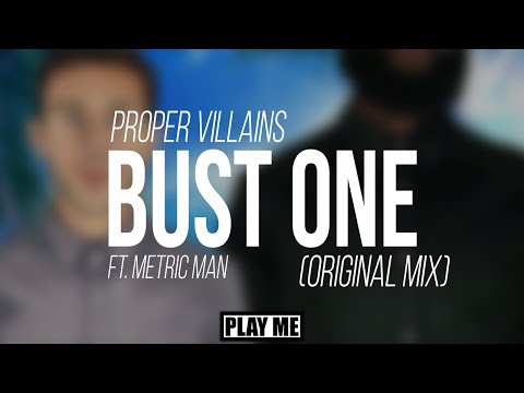 Proper Villains - Bust One ft. Metric Man (Original Mix)