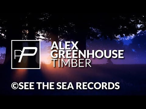 Alex Greenhouse - Timber [Original Mix]