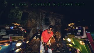 DJ Paul x Cherub "Did Sum Shit" [Official Video]