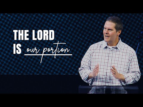 The Lord is our Portion | Michael Kelley