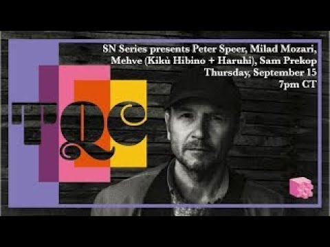 TQC 2022 - SN Series presents Peter Speer, Milad Mozari, Mehve (Kikù Hibino + Haruhi), Sam Prekop