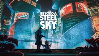 Beyond a Steel Sky - Steam Release Day Stream