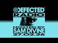 Defected Radio Show Hosted By Sam Divine 27 02 26