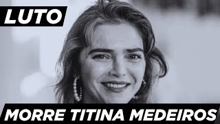 LUTO NA GLOBO.MORRE A ATRIZ DA NOVELA CHEIAS DE CHARME E RANCHO FUNDO, TITINA MEDEIROS. GRANDE ATRIZ