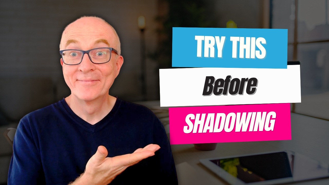 Stop Shadowing: Try This Instead