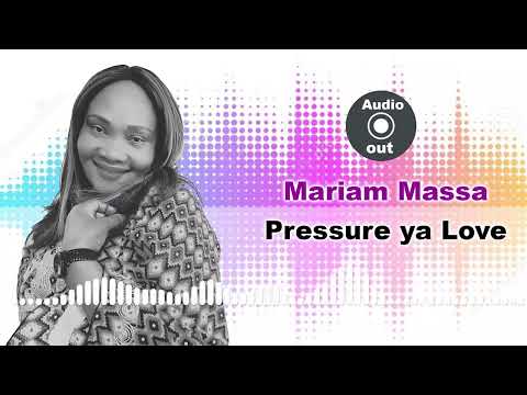 Pressure ya Love   Mariam Massa Official Audio