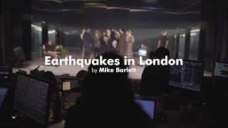 Behind the scenes: Earthquakes in London by Mike Bartlett