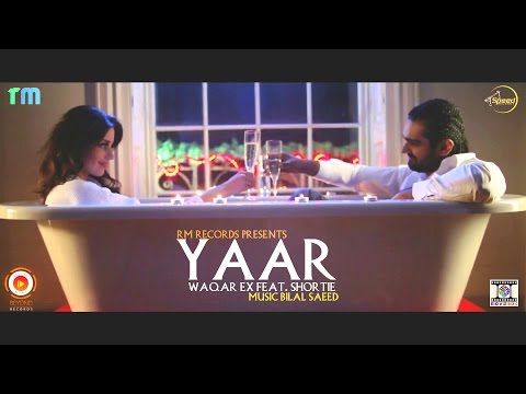 Waqar Ex - YAAR Feat. Shortie & Bilal Saeed 2014 (Official Video) Full HD