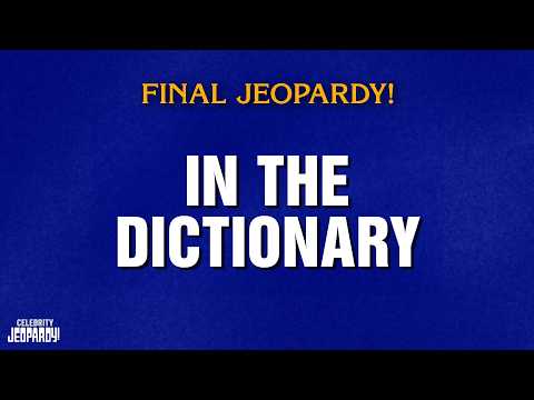 In The Dictionary | Final Jeopardy! | CELEBRITY JEOPARDY!