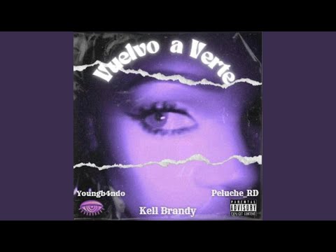 Vuelvo A Verte (feat. Kell Brandy & Young B4ndo)
