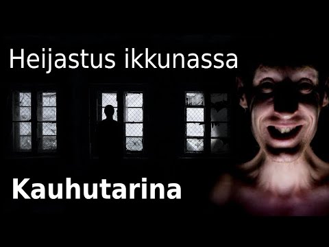 Heijastus ikkunassa / Kauhutarina / Creepypasta suomeksi