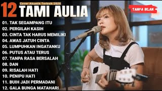 Download lagu TAMI AULIA FULL ALBUM - TAK SEGAMPANG ITU | Lagu Galau Viral Tiktok 2025 Tanpa Iklan mp3