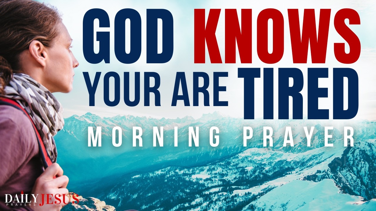 God Hears Your Cry: God  Knows You Are Tired | A Prayer To Uplift And Bless You