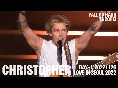 [20221126] 크리스토퍼(Christopher) @앵콜(encore) - Fall So Hard / LOVE IN SEOUL 2022, DAY-1
