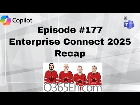 O365Eh! - Episode 177 - #EnterpriseConnect 2025 Recap