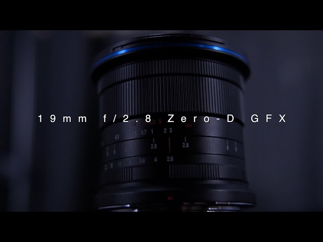 Vidéo LAOWA 19/2.8 ZERO-D GFX