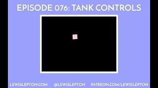 Episode 076 - tank controls