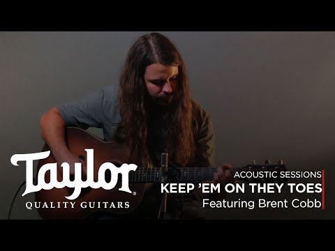 Brent Cobb  "Keep ‘em on They Toes" | Taylor Acoustic Sessions