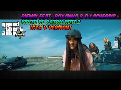 GIEMSI Feat. Roxanna & Dj Schepsis - Ispite Pe Patru Roti 2 [GTA V VERSION]