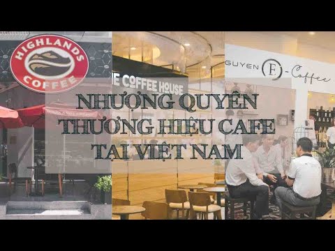TẤT TẦN TẬT VỀ NHƯỢNG QUYỀN CAFE | CÁC THƯƠNG HIỆU NHƯỢNG QUYỀN ĐANG HOT | KENDESIGN