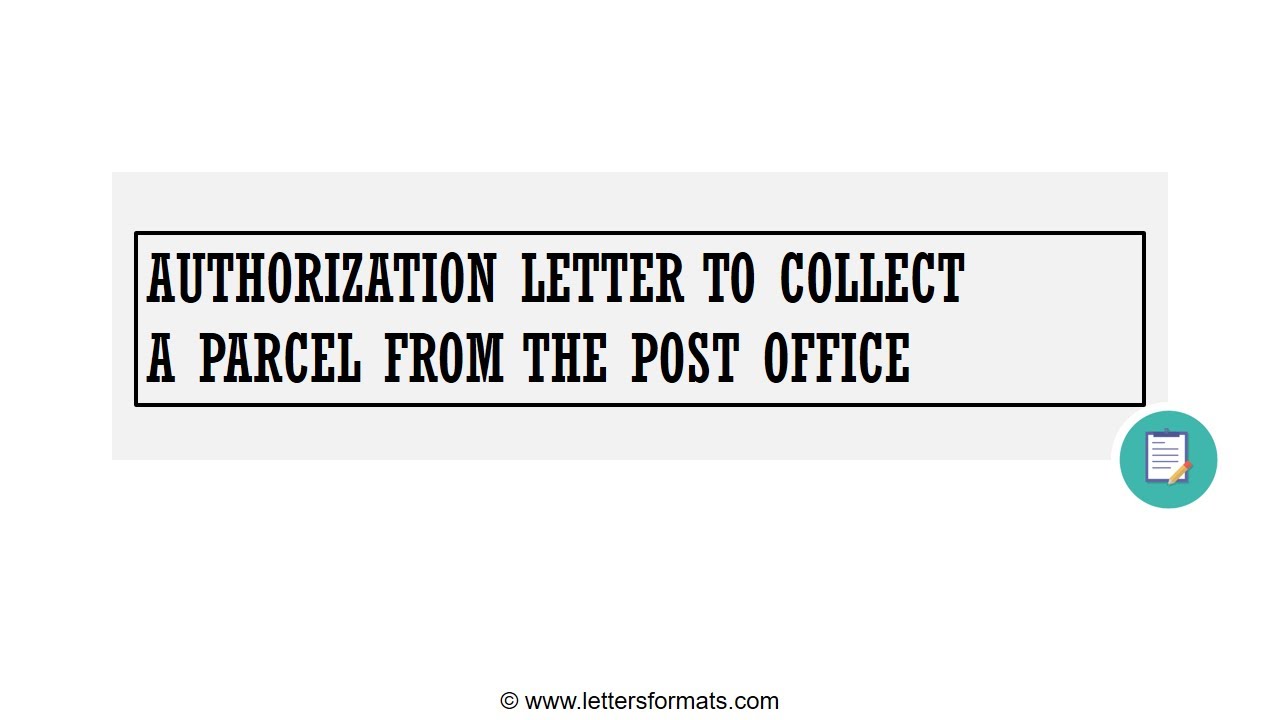How to Write an Authorization Letter to Collect a Parcel from the Post Office