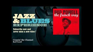 Bud Powell - Crossin' the Channel