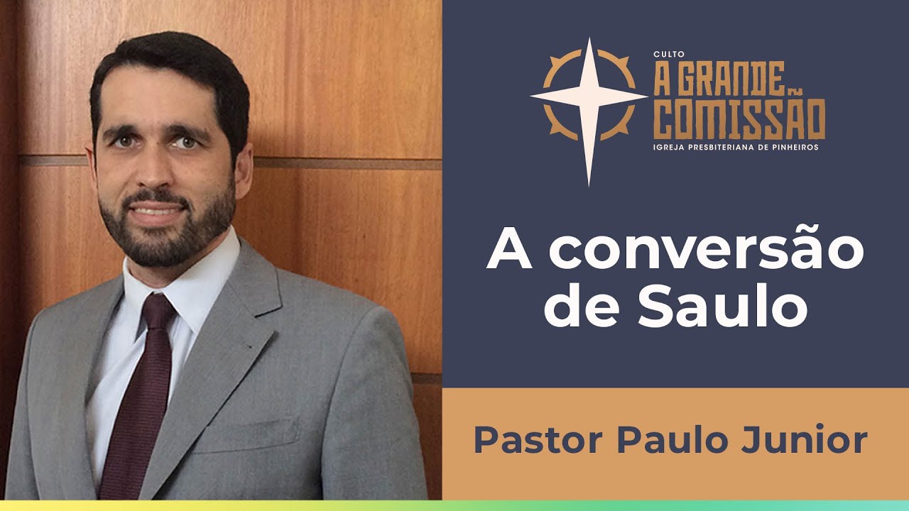 A conversão de Saulo | A Grande Comissão | Pastor Paulo Junior