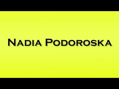Pronunciation of Nadia Podoroska
