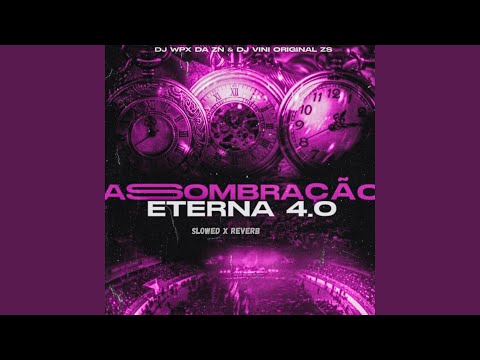 Assombração Eterna 4.0 (Slowed X Reverb)