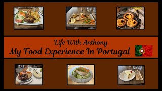 Life With Anthony | My Food Experience In Portugal 🇵🇹