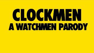 Clockmen: A Watchmen Parody - Teaser