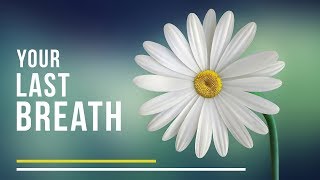 Your Last Breath | Shaykh Dr. Yasir Qadhi
