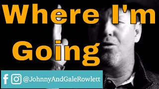Christian Country Music "Where I'm Going" - Official Music Video - Johnny Rowlett