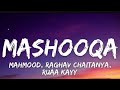 Pritam, Mahmood, Raghav Chaitanya, Ruaa Kayy - Mashooqa (Lyrics)