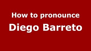 How to pronounce Diego Barreto