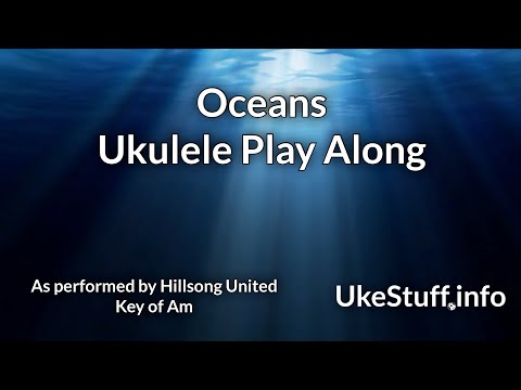download lagu mp3 mp4 Oceans Ukulele Chords, download lagu Oceans Ukulele Chords gratis, unduh video klip Oceans Ukulele Chords
