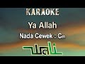 Ya Allah Karaoke Wali Band Nada Wanita Cewek Female Key Cm