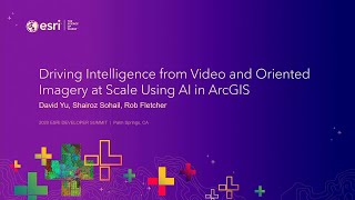 Driving Intelligence from Video and Oriented Imagery at Scale using AI with ArcGIS