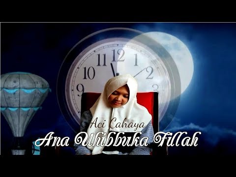 Aci Cahaya - Ana Uhibbuka Fillah (Music Video)