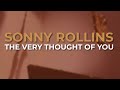 Sonny Rollins - The Very Thought Of You (Official Audio)