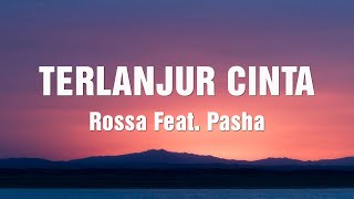Download lagu Rossa Feat. Pasha - Terlanjur Cinta | Lyrics Video mp3