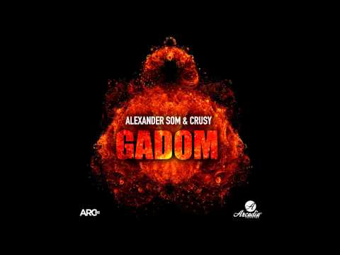 01. Alexander Som & Crusy - Gadom(Original Mix)