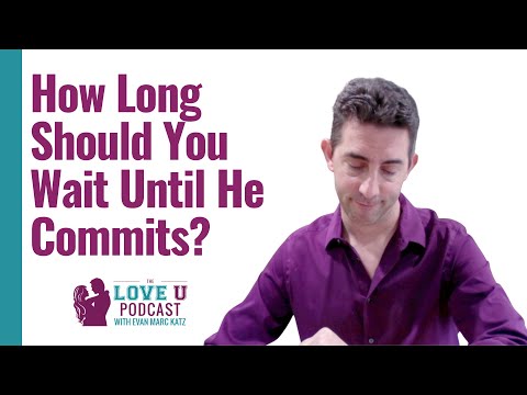 How Long Should You Wait Until He Commits? | Dating Advice