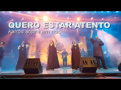 Quero estar atento - Show Kairos Sopra em Nós