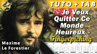 "Je Veux Quitter Ce Monde Heureux" - MAXIME LE FORESTIER âo¦ TUTO + TAB âo¦ Guitare Fingerpicking