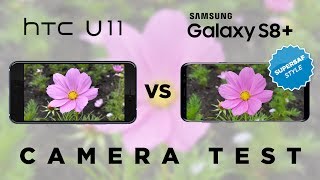 HTC U11 vs Samsung Galaxy S8+ Camera Test Comparison