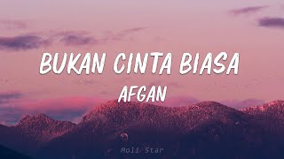Download lagu Afgan - Bukan Cinta Biasa | Lirik Lagu mp3