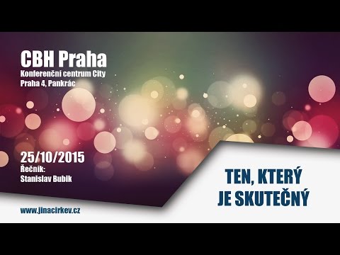 2015/10/25 CBH - Ten který je skutečný - Stanislav Bubik