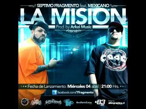 Mexicano 777  - La Mision (con Septimo Fragmento) 2012 .prod. Arkei Music.(+ link de descarga)